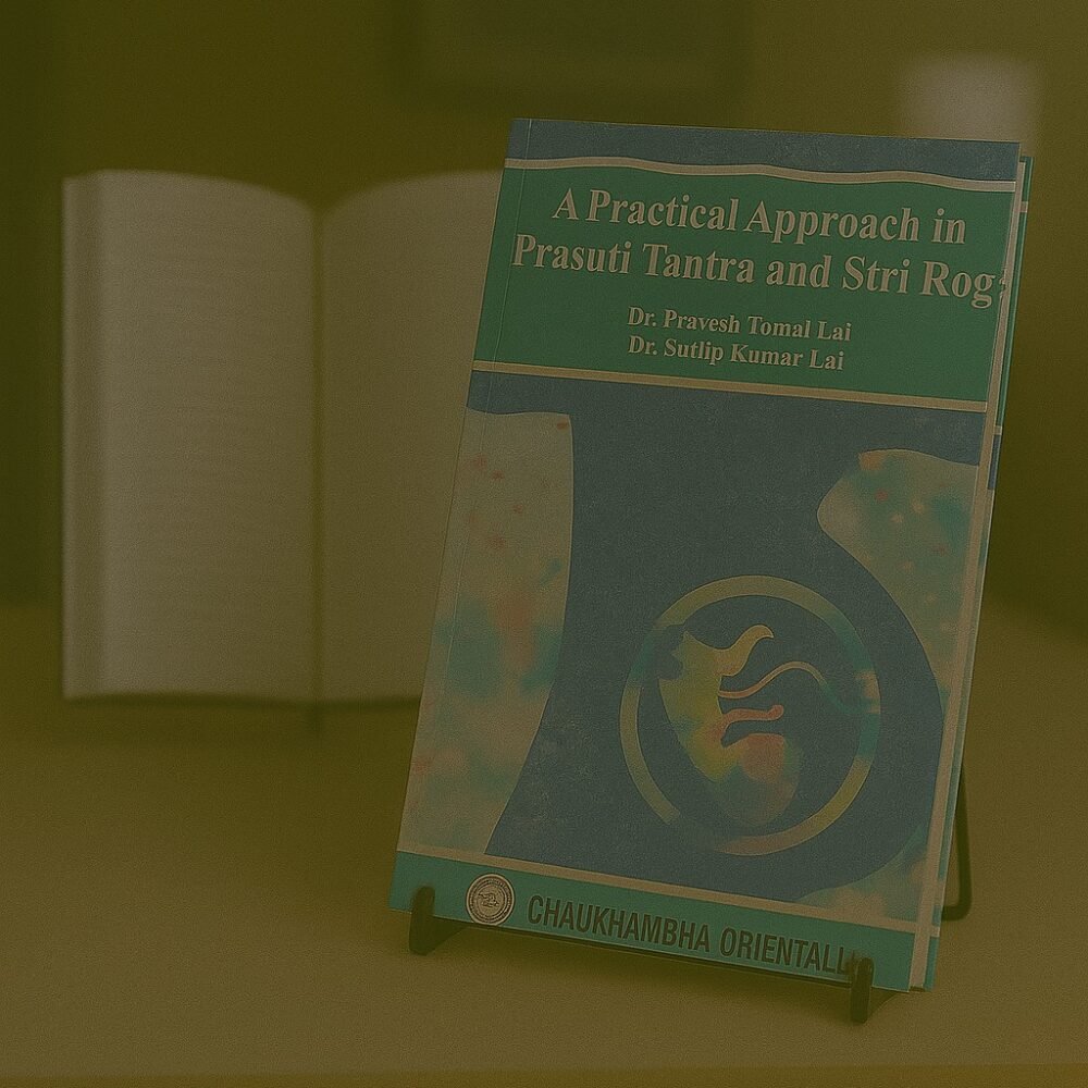 A Practical Approach in Prasuti Tantra & Stri Roga