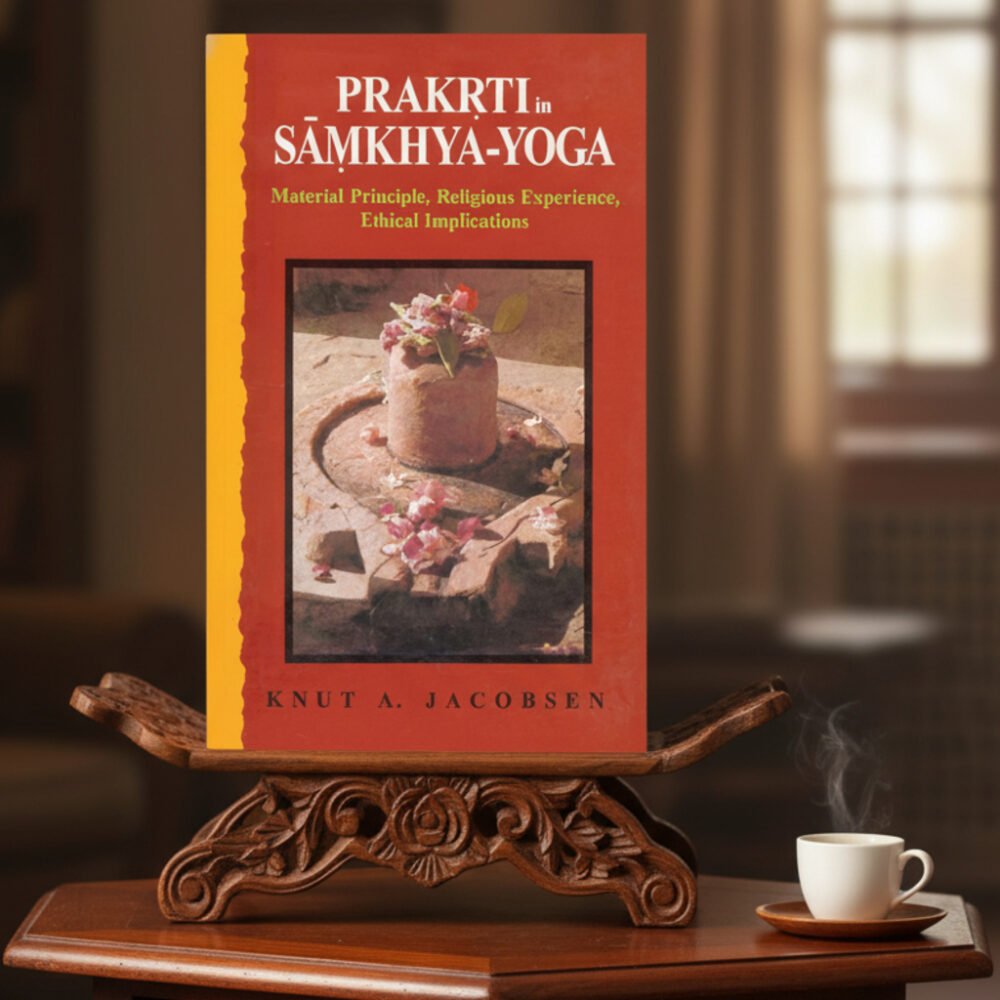 Prakrti in Samkhya-Yoga: Material Principle, Religious Experience, Ethical Implications (hardcover)